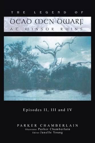 Cover image for The Legend of Dead Men Dwarf at Winsor Ruins: Episodes II, III and IV