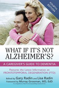 Cover image for What If It's Not Alzheimer's?: A Caregiver's Guide to Dementia