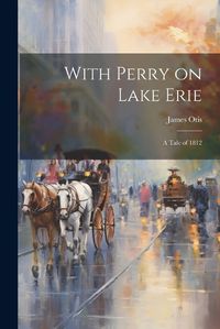 Cover image for With Perry on Lake Erie