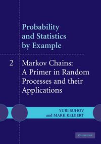 Cover image for Probability and Statistics by Example: Volume 2, Markov Chains: A Primer in Random Processes and their Applications