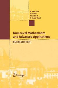 Cover image for Numerical Mathematics and Advanced Applications: Proceedings of ENUMATH 2003 the 5th European Conference on Numerical Mathematics and Advanced Applications Prague, August 2003