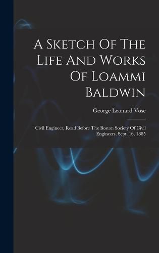 Cover image for A Sketch Of The Life And Works Of Loammi Baldwin