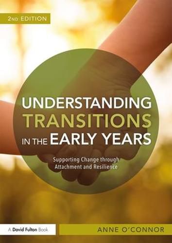 Cover image for Understanding Transitions in the Early Years: Supporting Change through Attachment and Resilience