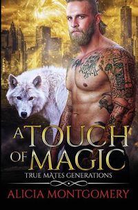 Cover image for A Touch of Magic: True Mates Generations Book 8