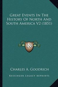 Cover image for Great Events in the History of North and South America V2 (1851)