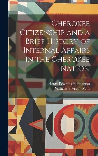 Cover image for Cherokee Citizenship and a Brief History of Internal Affairs in the Cherokee Nation