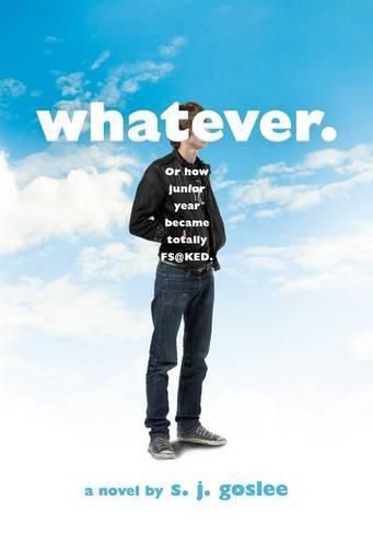 Cover image for Whatever.: Or How Junior Year Became Totally F$@cked