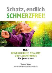 Cover image for Schatz, endlich schmerzfrei: Mehr Beweglichkeit, Vitalitat und Lebensfreude fur jedes Alter