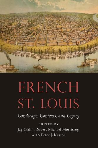 French St. Louis: Landscape, Contexts, and Legacy