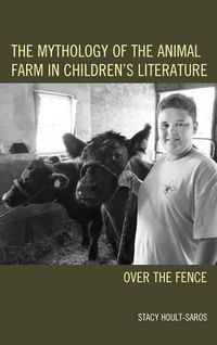 Cover image for The Mythology of the Animal Farm in Children's Literature: Over the Fence