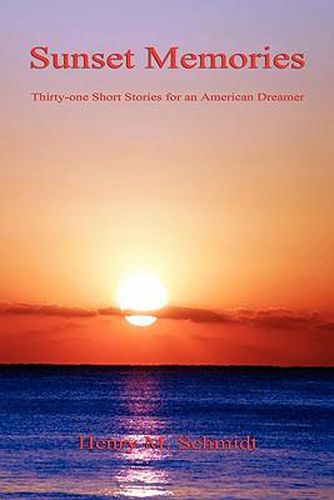 Cover image for Sunset Memories - Thirty-One Short Stories for an American Dreamer
