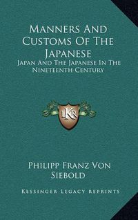 Cover image for Manners and Customs of the Japanese: Japan and the Japanese in the Nineteenth Century