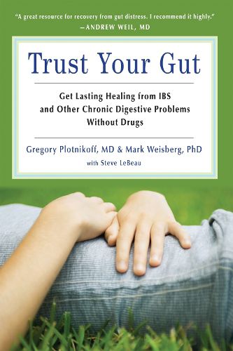 Cover image for Trust Your Gut Trust Your Gut: Get Lasting Healing from IBS and Other Chronic Digestive Problems without Drugs