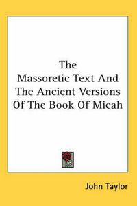 Cover image for The Massoretic Text and the Ancient Versions of the Book of Micah