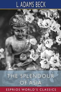 Cover image for The Splendour of Asia (Esprios Classics)