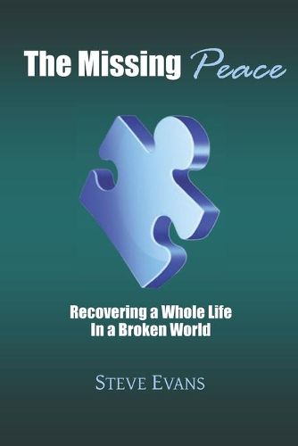 Cover image for The Missing Peace: Recovering a Whole Life in a Broken World