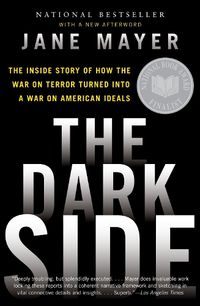 Cover image for The Dark Side: The Inside Story of How the War on Terror Turned Into a War on American Ideals