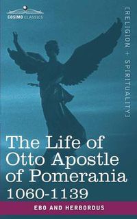 Cover image for The Life of Otto Apostle of Pomerania 1060-1139