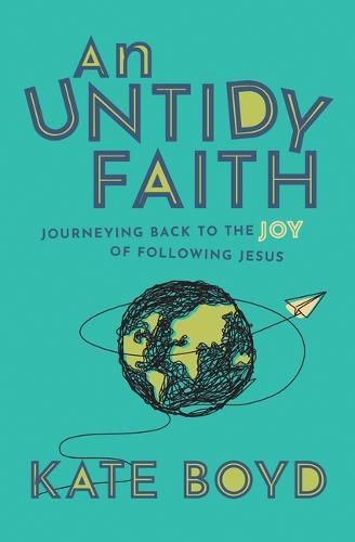 Cover image for An Untidy Faith: Journeying Back to the Joy of Following Jesus