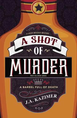 Shot of Murder,A: A Lucky Whiskey Mystery