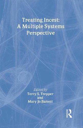 Cover image for Treating Incest: A Multiple Systems Perspective