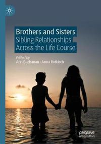 Cover image for Brothers and Sisters: Sibling Relationships Across the Life Course