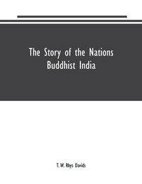 Cover image for The Story of the Nations: Buddhist India