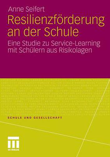 Cover image for Resilienzfoerderung an Der Schule: Eine Studie Zu Service-Learning Mit Schulern Aus Risikolagen