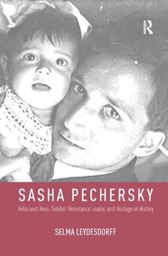 Cover image for Sasha Pechersky: Holocaust Hero, Sobibor Resistance Leader, and Hostage of History