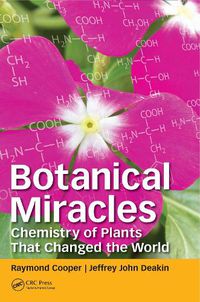 Cover image for Botanical Miracles: Chemistry of Plants That Changed the World