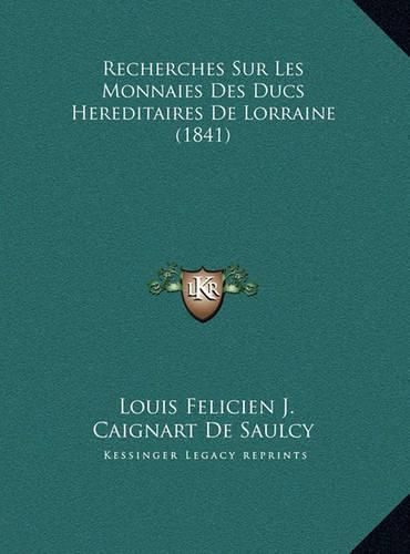 Recherches Sur Les Monnaies Des Ducs Hereditaires de Lorrainrecherches Sur Les Monnaies Des Ducs Hereditaires de Lorraine (1841) E (1841)