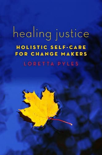 Cover image for Healing Justice: Holistic Self-Care for Change Makers