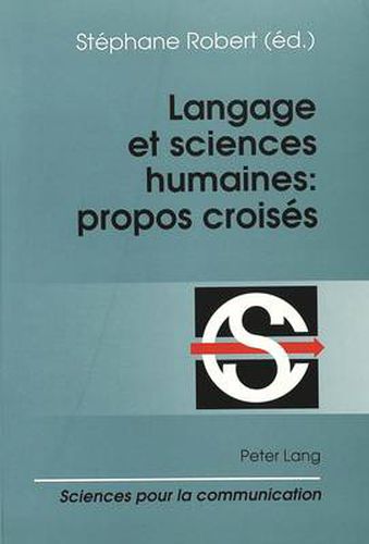 Cover image for Langage Et Sciences Humaines: Propos Croises: Actes Du Colloque -Langues Et Langages- En Hommage a Antoine Culioli (Ecole Normale Superieure, Paris, 11 Decembre 1992)