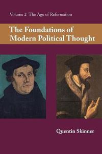 Cover image for The Foundations of Modern Political Thought: Volume 2, The Age of Reformation