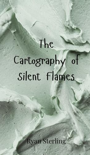 Cover image for The Cartography of Silent Flames