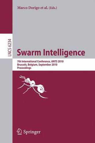 Cover image for Swarm Intelligence: 7th International Conference, ANTS 2010, Brussels, Belgium,September 8-10, 2010 Proceedings