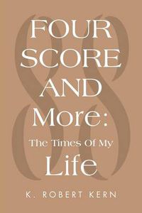 Cover image for Fourscore and More: The Times of My Life