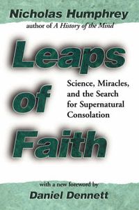 Cover image for Leaps of Faith: Science, Miracles, and the Search for Supernatural Consolation