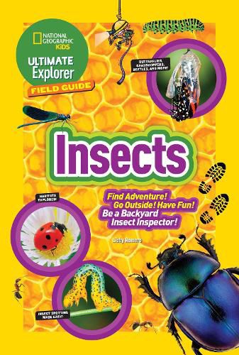 Cover image for Ultimate Explorer Field Guide: Insects: Find Adventure! Go Outside! Have Fun! Be a Backyard Insect Inspector!