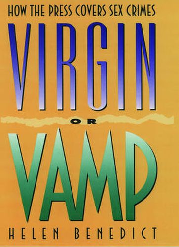 Cover image for Virgin or Vamp: How the Press Covers Sex Crimes