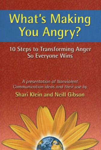 Cover image for What's Making You Angry?: 10 Steps to Transforming Anger So Everyone Wins