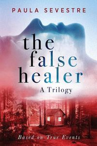 Cover image for The False Healer: A Trilogy