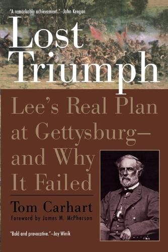 Cover image for Lost Triumph: Lee's Real Plan at Gettysburg--and Why It Failed