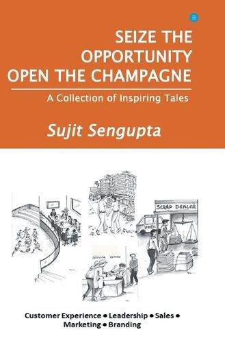 Cover image for Seize the Opportunity, Open the Champagne