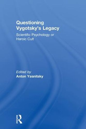 Cover image for Questioning Vygotsky's Legacy: Scientific Psychology or Heroic Cult