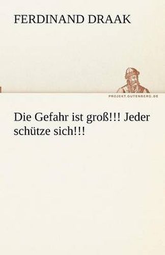 Cover image for Die Gefahr ist gross!!! Jeder schutze sich!!!