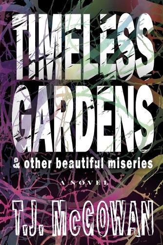 Cover image for Timeless Gardens & Other Beautiful Miseries