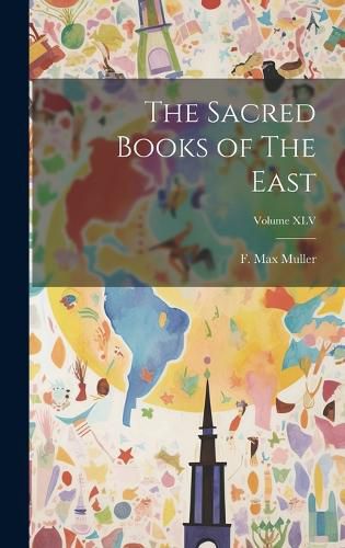 Cover image for The Sacred Books of The East; Volume XLV