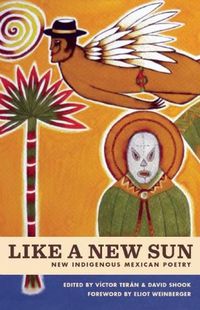 Cover image for Like A New Sun: New Indigenous Mexican Poetry