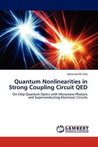 Cover image for Quantum Nonlinearities in Strong Coupling Circuit QED